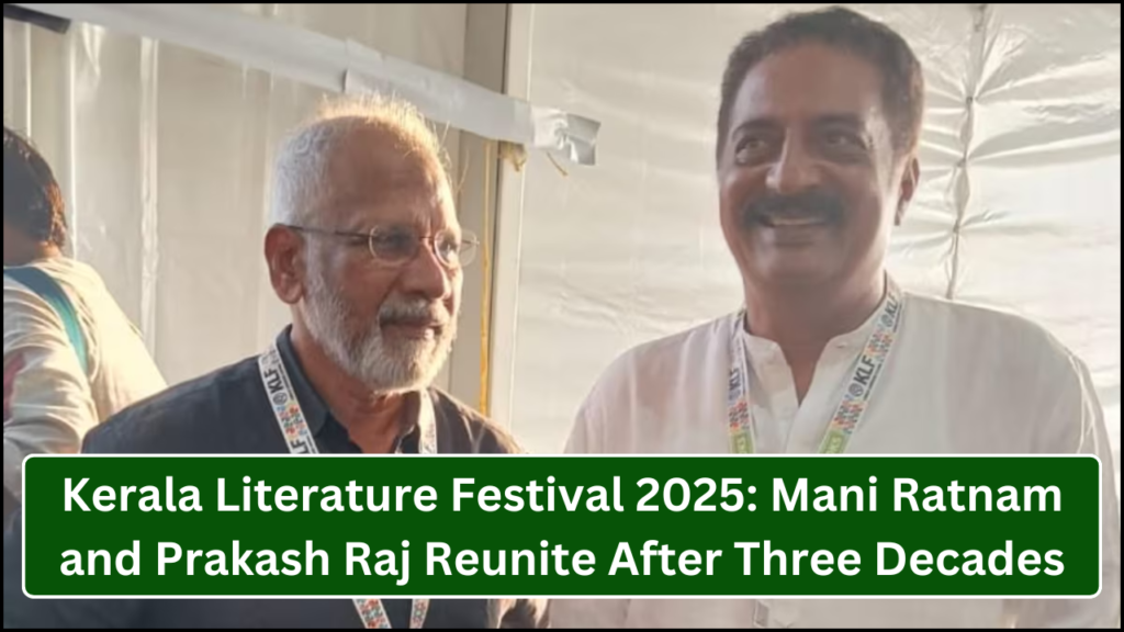 Kerala Literature Festival 2025, Mani Ratnam and Prakash Raj Reunite After Three Decades